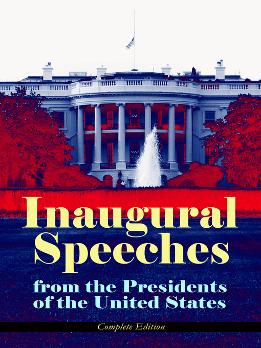 Title details for Inaugural Speeches from the Presidents of the United States--Complete Edition by George Washington - Wait list
